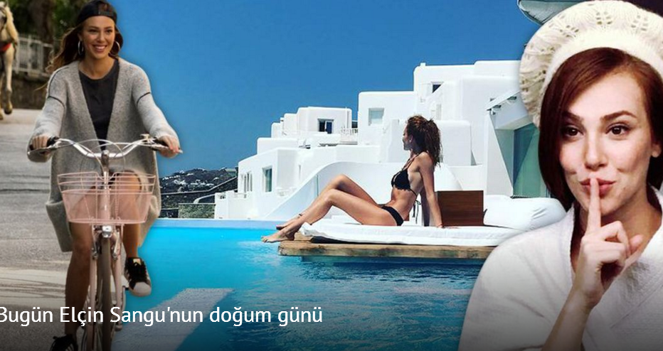 Bugün Elçin Sangu'nun doğum günü