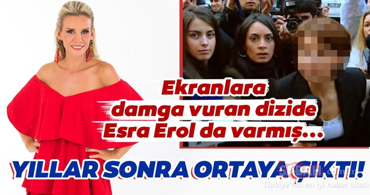 Ekranlara damga vuran dizide Esra Erol da varmış... 
