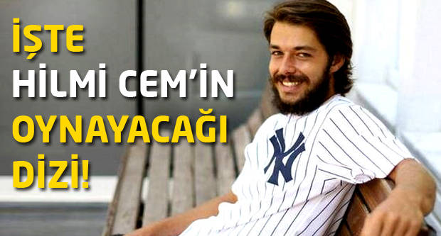 İşte Hilmi Cem'in Oynayacağı Dizi!