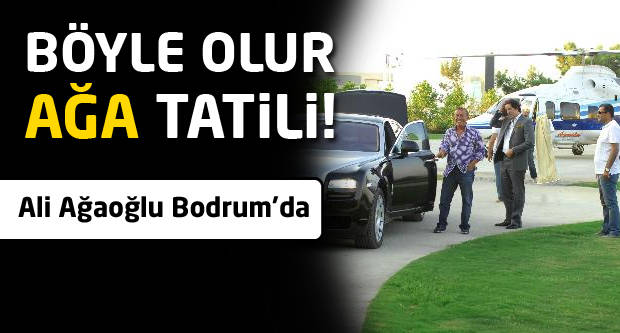 Böyle Olur 'Ağa' Tatili!