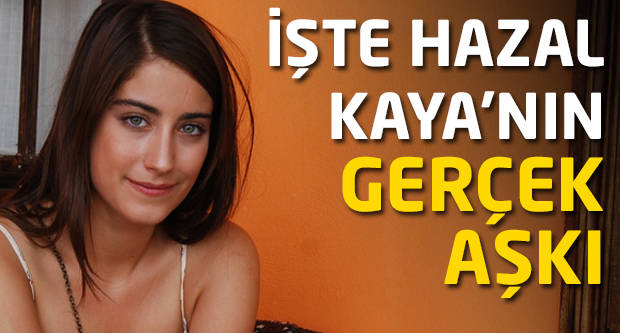 Hazal Kaya'nın Gerçek Aşkı