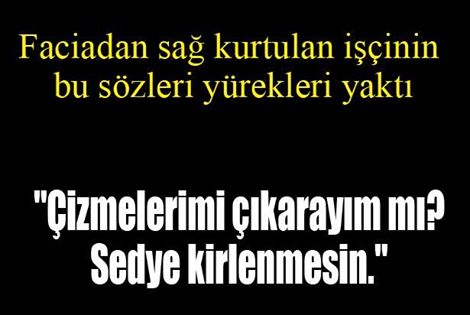 Yaralı Kurtarılan İşçinin Çok Konuşulan Sözleri